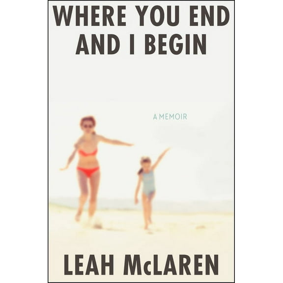 Where You End and I Begin: A Memoir, (Hardcover)