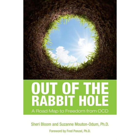 Out of the Rabbit Hole : A Road Map to Freedom from Ocd