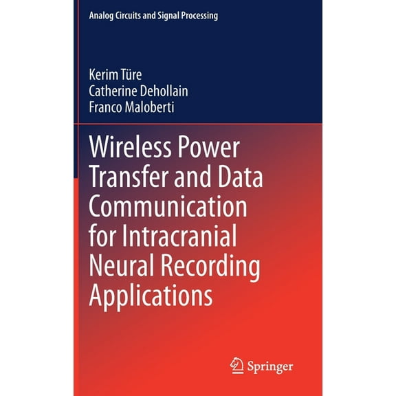 Analog Circuits and Signal Processing Wireless Power Transfer and Data Communication for Intracranial Neural Recording Applications, (Hardcover)