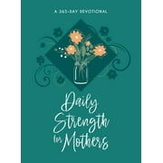Daily Strength for Mothers : A 365-Day Devotional (Hardcover)