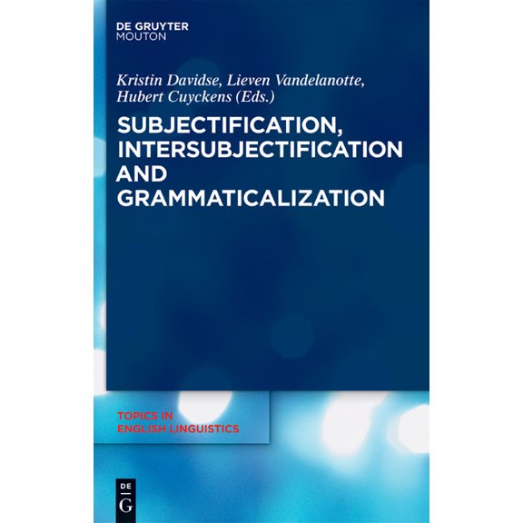 Topics in English Linguistics Subjectification, Intersubjectification and Grammaticalization, Book 66, (Hardcover)