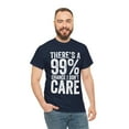 thumbnail image 5 of There's a 99% Chance I Don't Care Shirt - Funny Indifferent Gift - ID: 329, 5 of 7