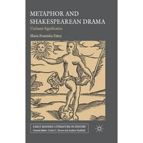 Early Modern Literature in History Metaphor and Shakespearean Drama: Unchaste Signification, (Paperback)