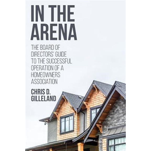 Pre-Owned In the Arena: The Board of Directors' Guide to the Successful Operation of a Homeowners Association