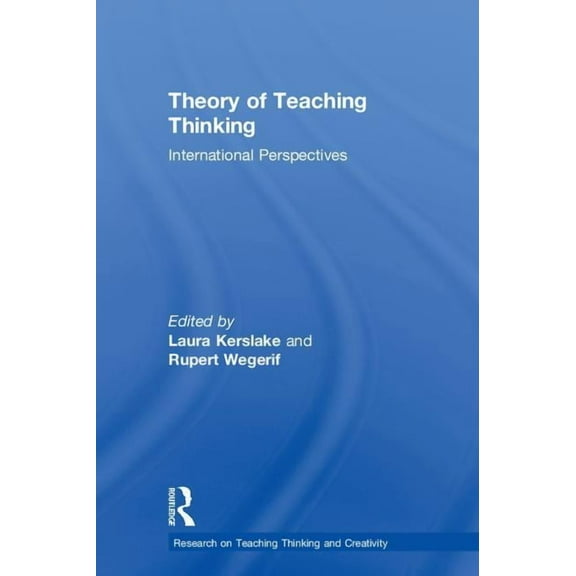 Research on Teaching Thinking and Creati Theory of Teaching Thinking: International Perspectives, (Hardcover)