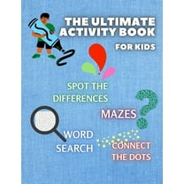 THE ULTIMATE ACTIVITY BOOK for KIDS ages 6-12: Challenging and Fun Maze Learning, Spot the Diferences, Word Search and C, (Paperback)