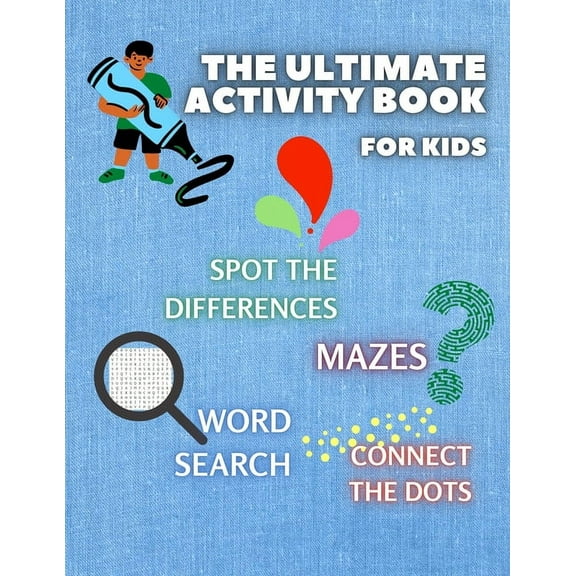 THE ULTIMATE ACTIVITY BOOK for KIDS ages 6-12: Challenging and Fun Maze Learning, Spot the Diferences, Word Search and C, (Paperback)