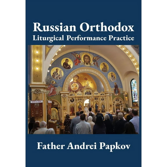 Russian Orthodox Liturgical Performance Practice, (Hardcover)