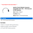 thumbnail image 2 of Ignition Control Module Connector - Compatible with 1992 - 1995 Chevy K1500 Suburban 1993 1994, 2 of 2