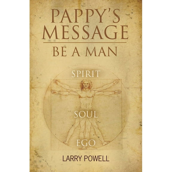 Pappy's Message: Be A Man, (Paperback)