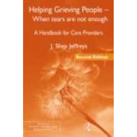 Pre-Owned Helping Grieving People - When Tears Are Not Enough: A Handbook for Care Providers (Paperback) 0415877016 9780415877015