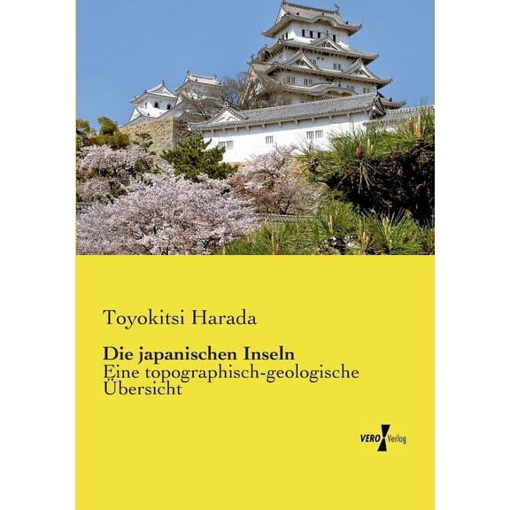 Die japanischen Inseln: Eine topographisch-geologische Ãbersicht, (Paperback)