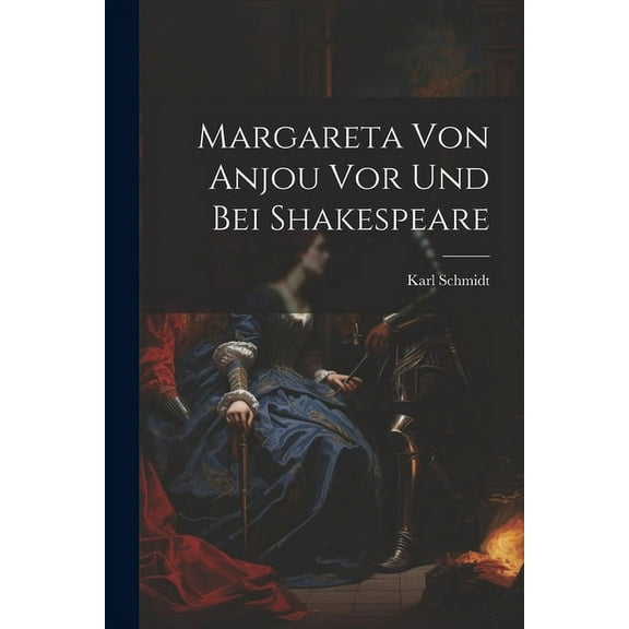Margareta Von Anjou Vor Und Bei Shakespeare (Paperback)