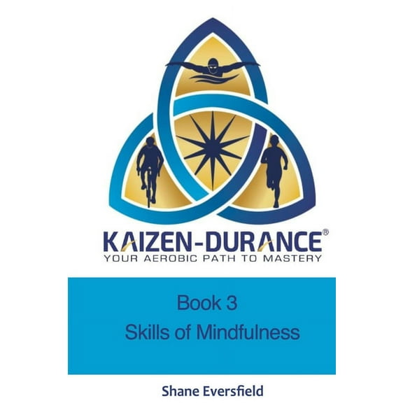 Kaizen-durance Book 3: Mindfulness Skills Training for Endurance Athletes
