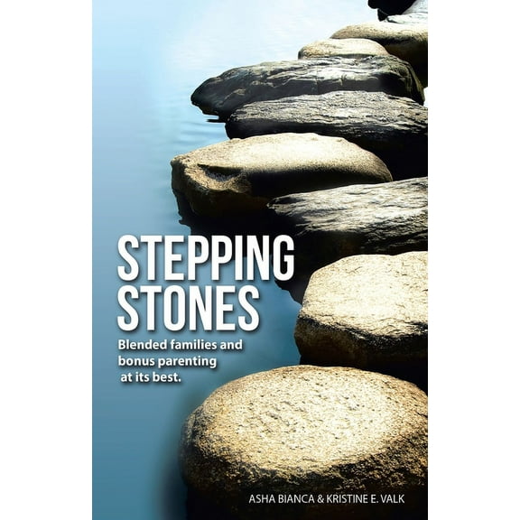 Stepping Stones: Blended Families and Bonus Parenting at Its Best, (Paperback)