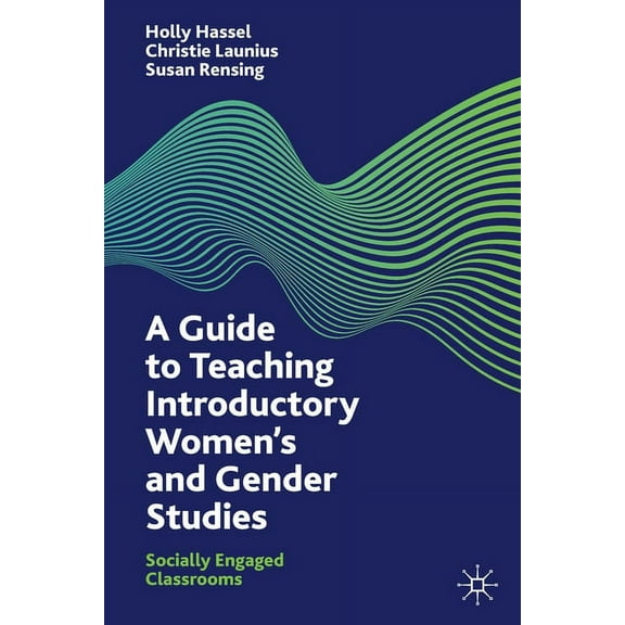 A Guide to Teaching Introductory Women's and Gender Studies: Socially Engaged Classrooms, (Paperback)