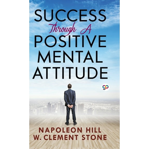 Success Through a Positive Mental Attitude, (Hardcover)