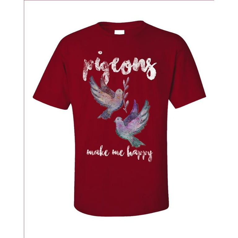 Pigeons Make Me Happy T-Shirt Pigeons Make Me Happy T-Shirt