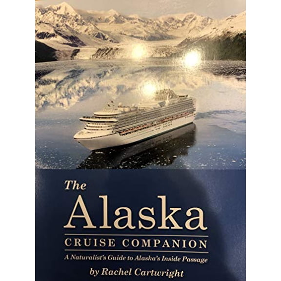 Pre-Owned The Alaska Cruise Companion: A Naturalist's Guide to Alaska's Inside Passage (Paperback) 1889467367 9781889467368