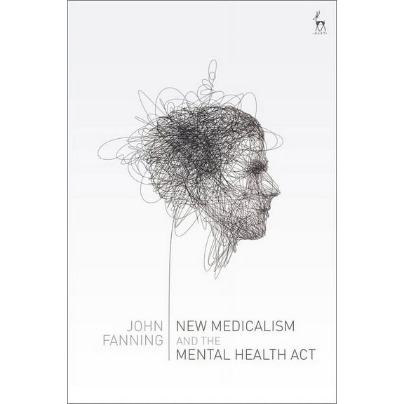 New Medicalism and the Mental Health ACT, (Paperback)