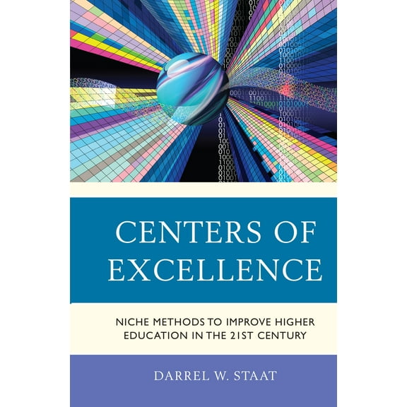 Centers of Excellence : Niche Methods to Improve Higher Education in the 21st Century (Paperback)