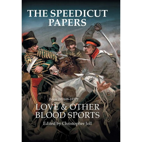 The Speedicut Papers Book 2 (1848-1857) : Love & Other Blood Sports (Hardcover)