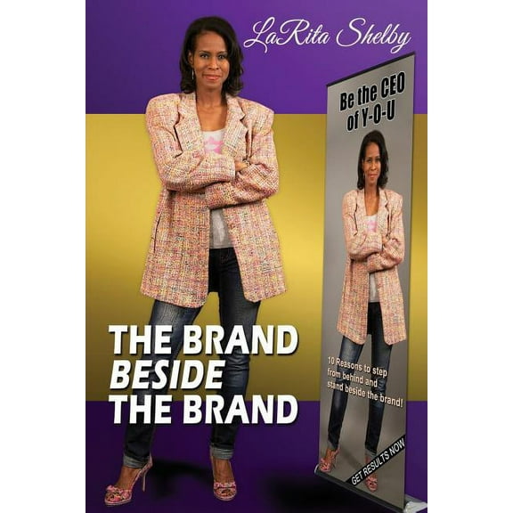 The Brand Beside The Brand: 10 Reasons to step from behind and stand beside the brand!, (Paperback)