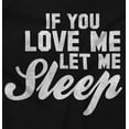 thumbnail image 2 of If You Love Me Let Me Sleep Lazy Day Women's Graphic T Shirt Tees Brisco Brands L, 2 of 5