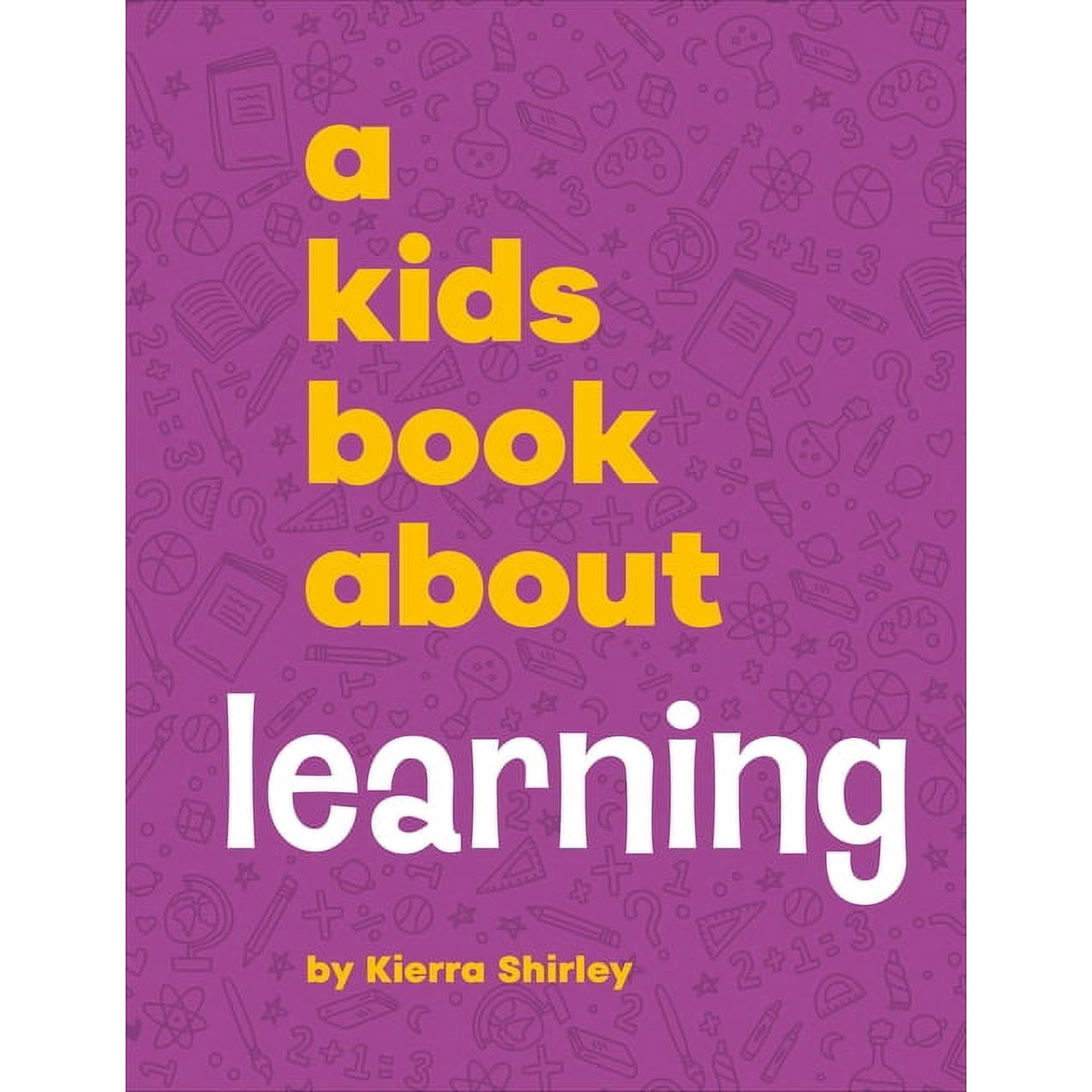 Kids Book A Kids Book about Learning (Hardcover)