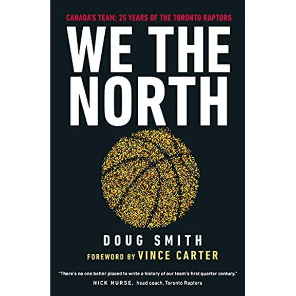 Pre-Owned We the North: Canada's Team: 25 Years of the Toronto Raptors (Paperback) 0735240388 9780735240384