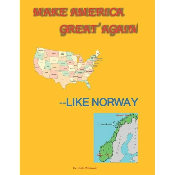 Make America Great Again--Like Norway (Paperback)