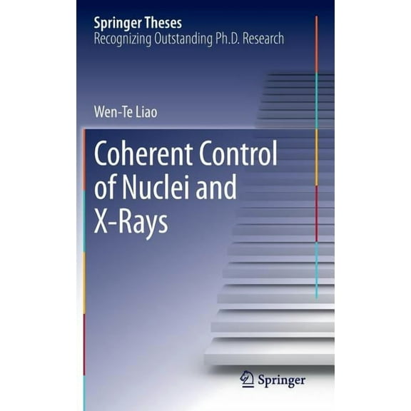 Springer Theses Coherent Control of Nuclei and X-Rays, (Hardcover)