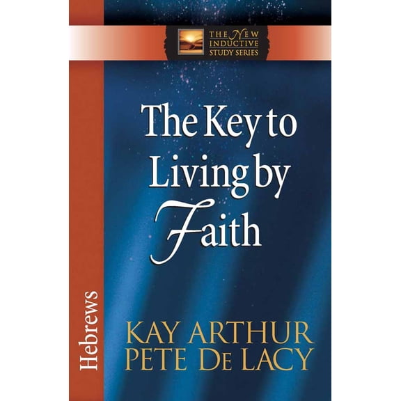Pre-Owned The Key to Living by Faith: Hebrews (Paperback) 0736923063 9780736923064