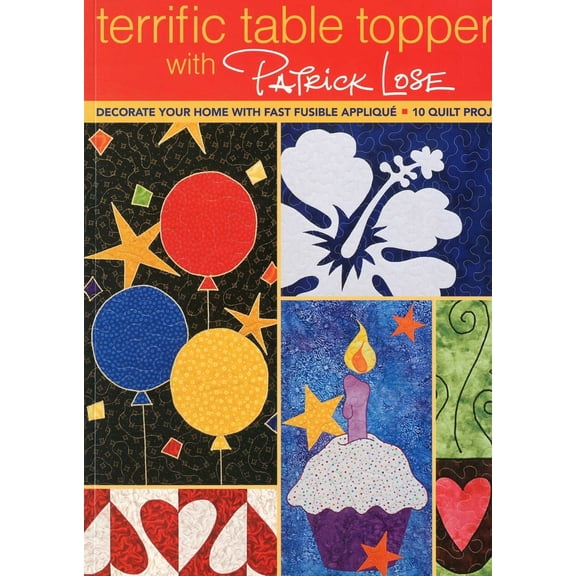 Pre-Owned Terrific Table Toppers with Patrick Lose: Decorate Your Home with Fast Fusible Appliqué - 10 Quilt Projects [With Pattern(s)] (Paperback) 1571208453 9781571208453