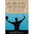 thumbnail image 1 of Pre-Owned My Greatest Day in Golf: The Legends of Golf Recount Their Greatest Moments (Hardcover) 0312252595 9780312252595, 1 of 1