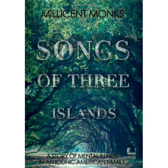 Pre-Owned Songs of Three Islands: A Story of Mental Illness in an Iconic American Family (Hardcover) 1934633348 9781934633342