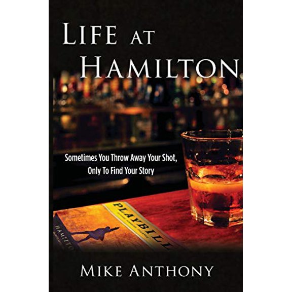 Pre-Owned Life at Hamilton: Sometimes You Throw Away Your Shot, Only to Find Your Story, 9781947637573, 1947637576, Paperback,