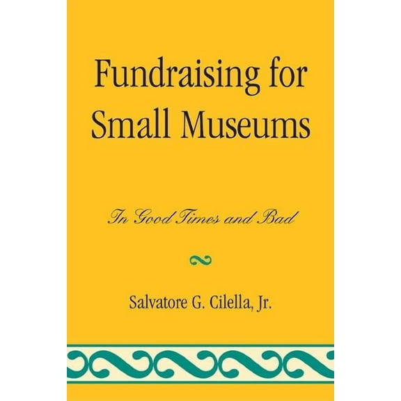 American Association for State and Local Fundraising for Small Museums: In Good Times and Bad, (Paperback)