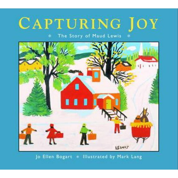 Pre-Owned Capturing Joy: The Story of Maud Lewis (Hardcover) 0887765688 9780887765681