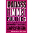 thumbnail image 1 of Pre-Owned Badass Feminist Politics: Exploring Radical Edges of Feminist Theory, Communication, and Activism, 9781978826588, 1978826583, Paperback,, 1 of 1