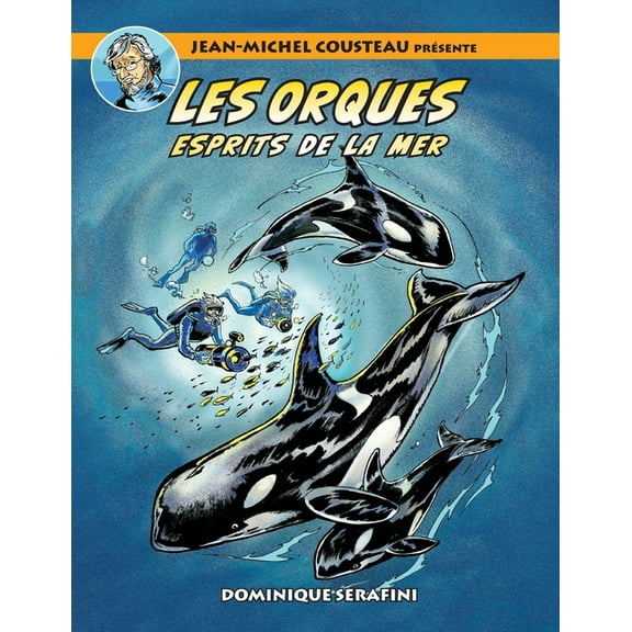 Jean-Michel Cousteau prÃ©sente LES ORQUES: Esprits de la Mer, (Paperback)