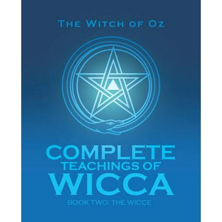 Complete Teachings of Wicca : Book Two: The Wicce