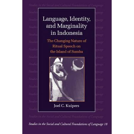 Language, Identity and Marginality in Indonesia : The Changing Nature of Ritual Speech on the Island of