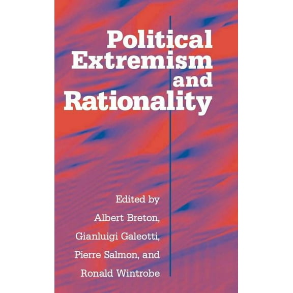 Political Extremism and Rationality, (Hardcover)