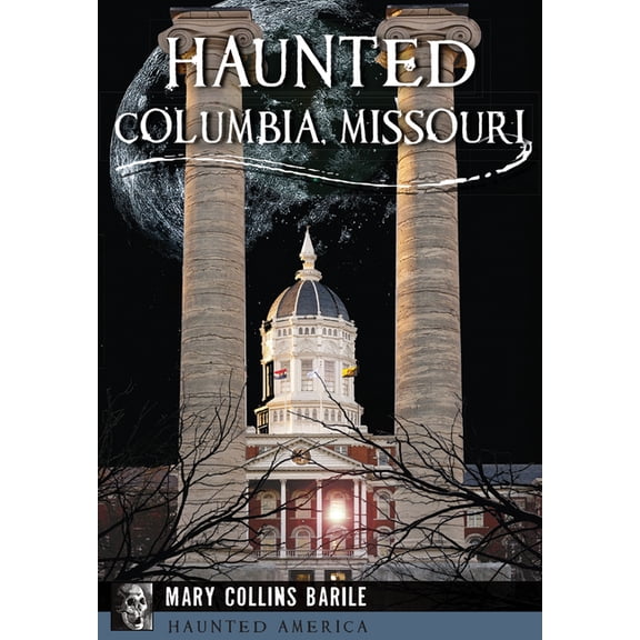Haunted America Haunted Columbia, Missouri, (Paperback)
