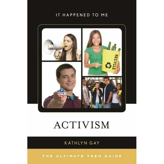 It Happened to Me Activism: The Ultimate Teen Guide, Book 47, (Hardcover)