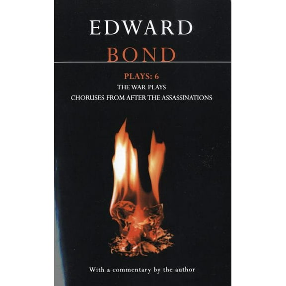 Contemporary Dramatists Bond Plays: 6: The War Plays; Choruses from After the Assassinations, (Paperback)