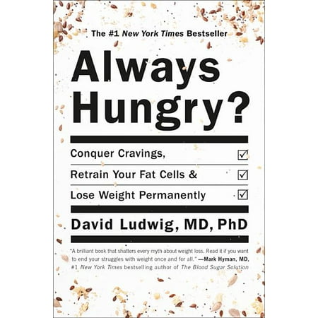 Always Hungry? : Conquer Cravings, Retrain Your Fat Cells, and Lose Weight (Best Way To Lose Baby Fat)
