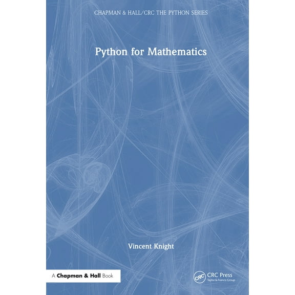 Chapman & Hall/CRC the Python Python for Mathematics, (Hardcover)