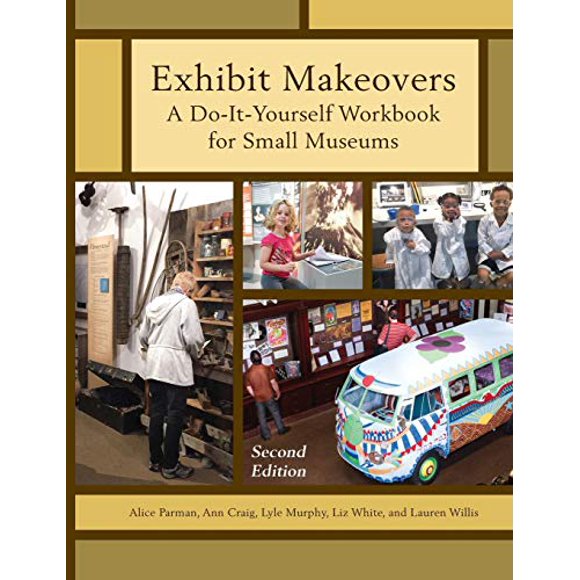 Exhibit Makeovers (American Association for State and Local History) (Volume 2)